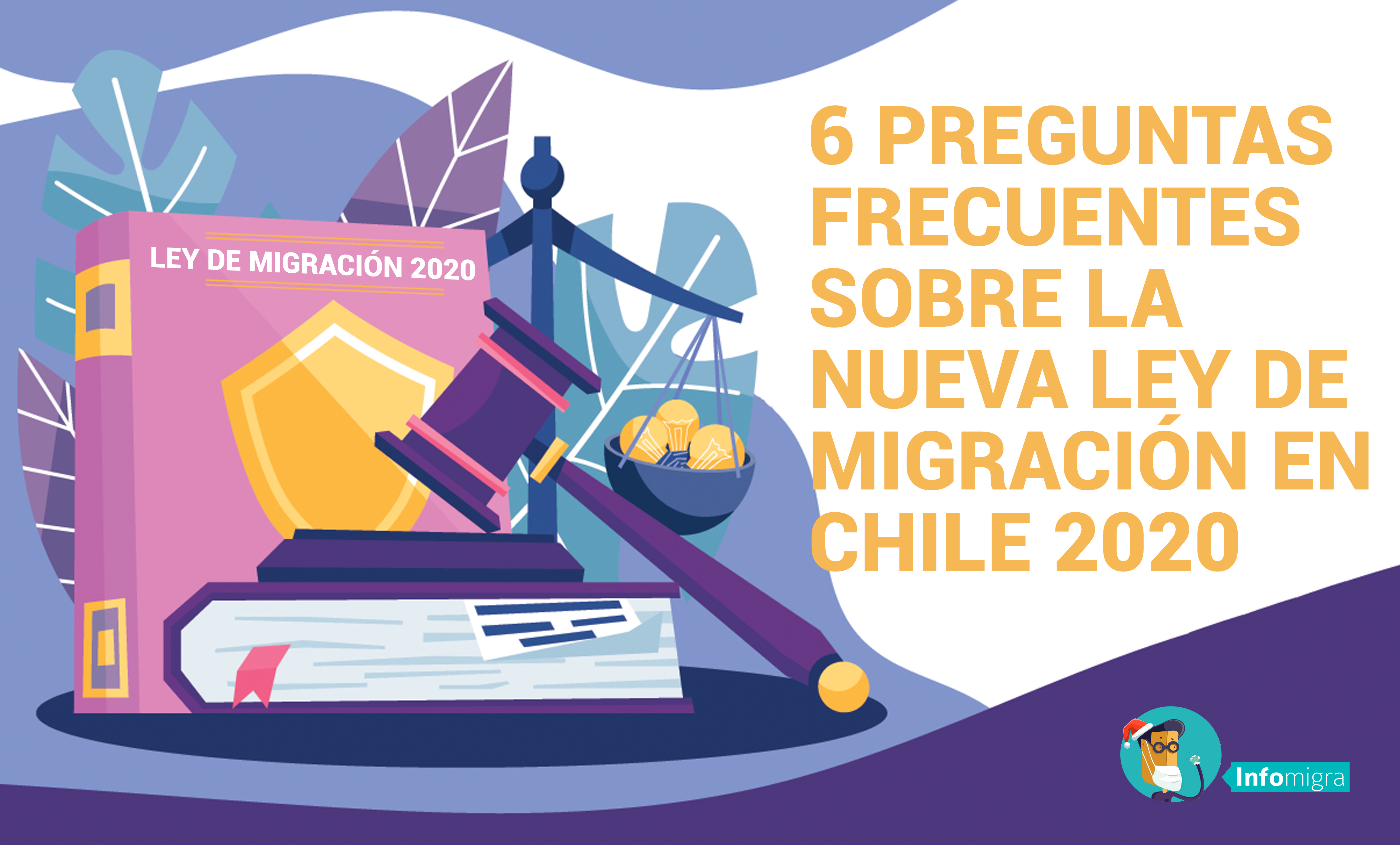 6 PREGUNTAS FRECUENTES SOBRE LA NUEVA LEY DE MIGRACIÓN  EN CHILE 2020
